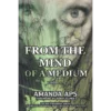 From the Mind of a Medium: Volume 1