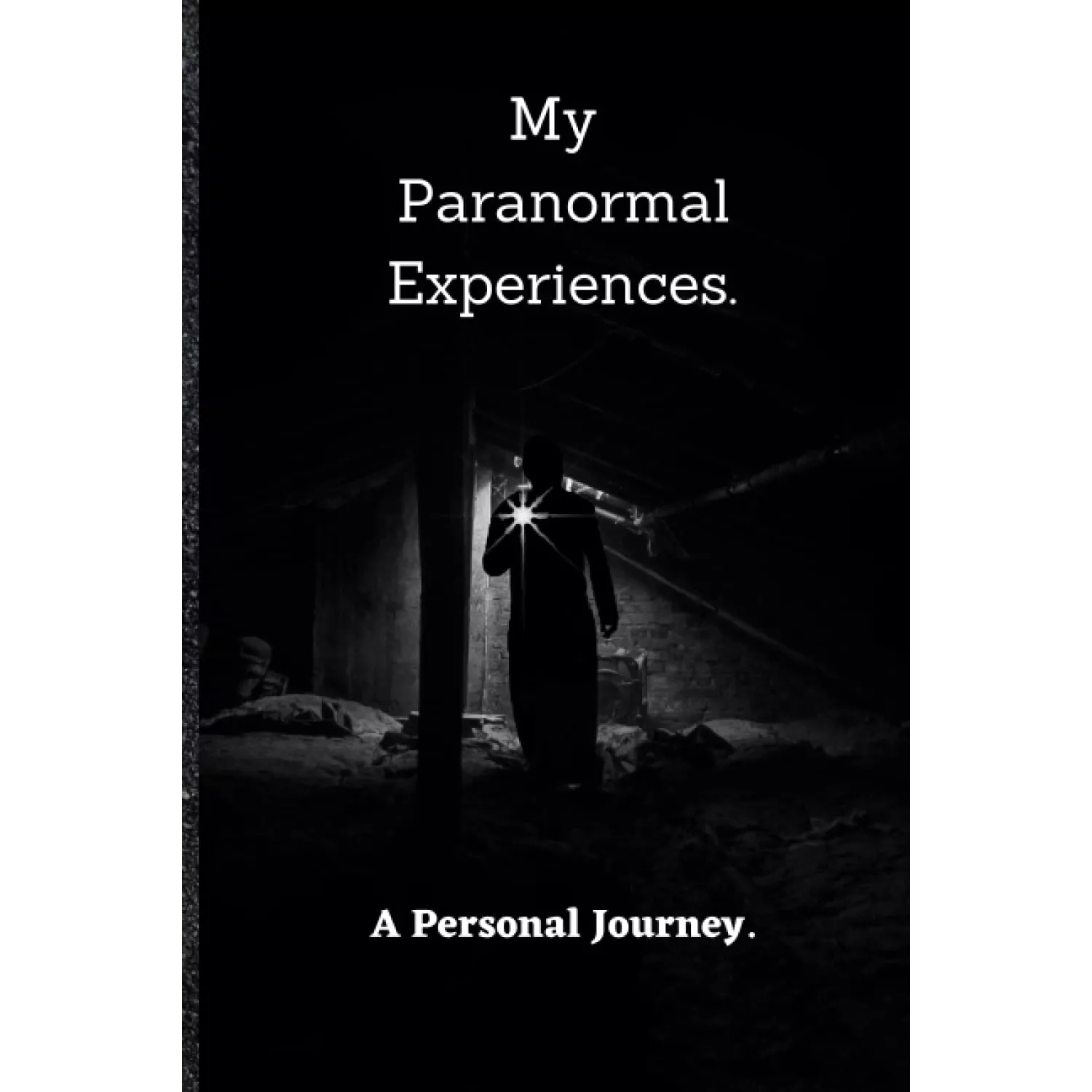 My Paranormal Experience: A Personal Journey.