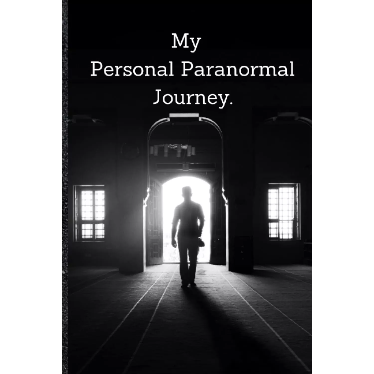 My Personal Paranormal Journey.